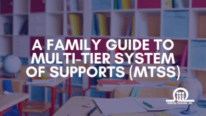 A Family Guide to Multi-Tier System of Supports (MTSS)