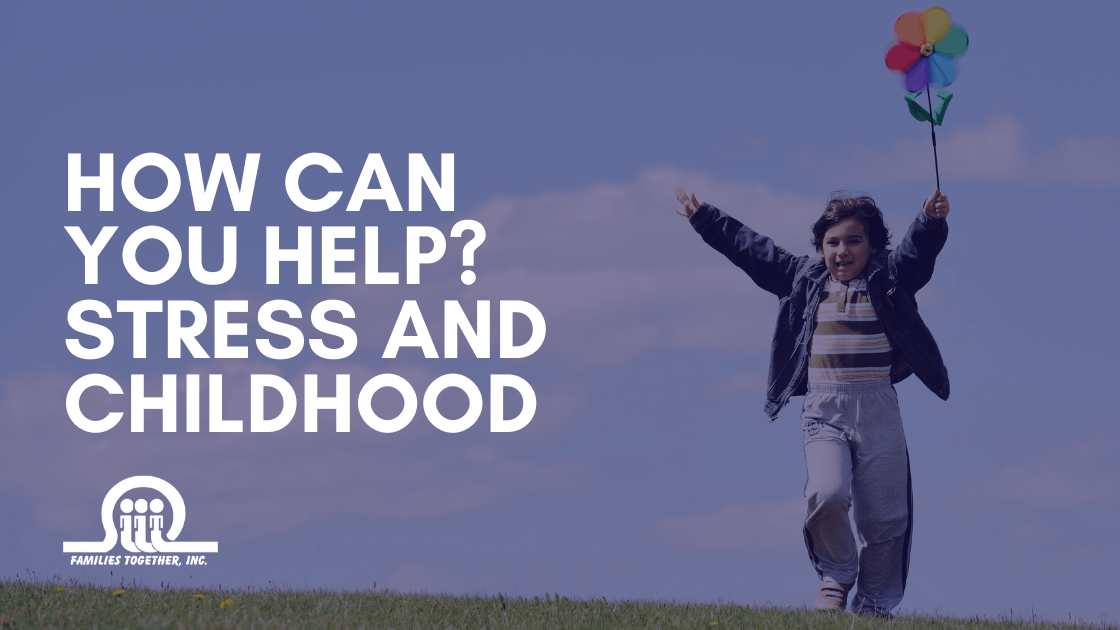 How Can You Help? Stress and Childhood 
