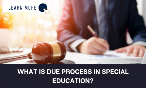 What is Due Process in Special Education?