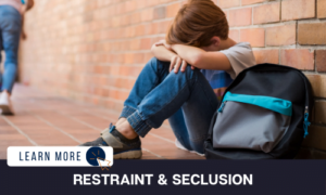 Restraint and Seclusion