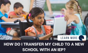 Transferring your child to a new school with an IEP